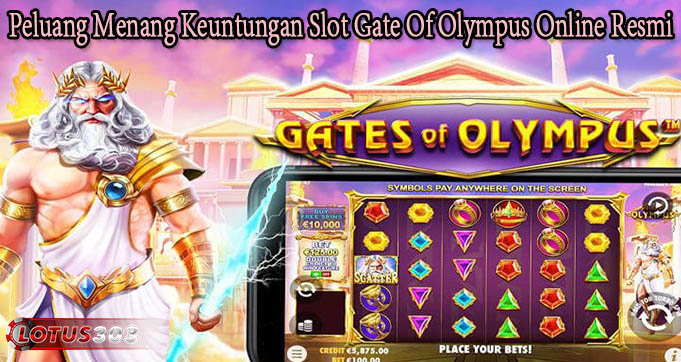 Peluang Menang Keuntungan Slot Gate Of Olympus Online Resmi